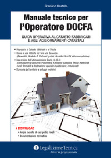 Manuale tecnico per l'operatore DOCFA. Guida operativa al catasto fabbricati e agli aggiornamenti catastali