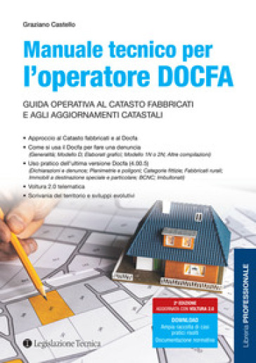 Manuale tecnico per l'operatore DOCFA. Guida operativa al catasto fabbricati e agli aggiornamenti catastali