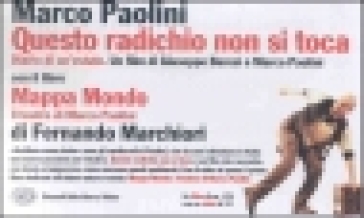 Mappa Mondo. Il teatro di Marco Paolini. Diario di un'estate». Con videocassetta: «Questo radichio non si toca»