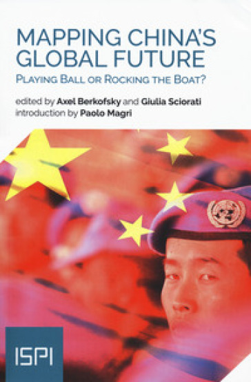 Mapping China's global future. Playing ball or rocking the boat?