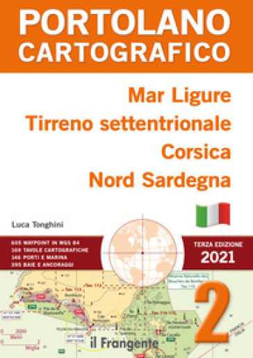 Mar Ligure, Tirreno settentrionale, Corsica, Nord Sardegna. Portolano cartografico. Nuova ediz.. 2.