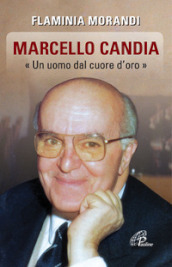 Marcello Candia. «Uomo dal cuore d oro»