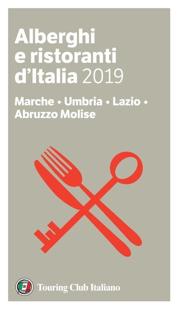 Marche, Umbria, Lazio, Abruzzo Molise - Alberghi e Ristoranti d'Italia 2019
