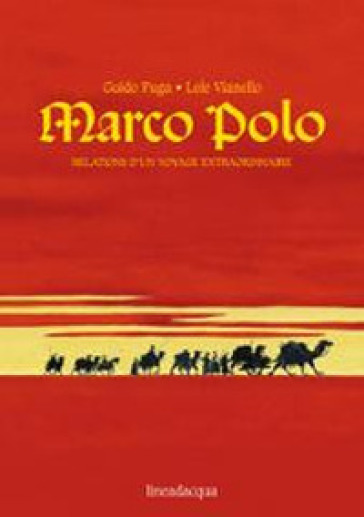 Marco Polo. Relations d'un voyage extraordinaire