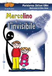 Marcolino e l invisibile. Ediz. illustrata