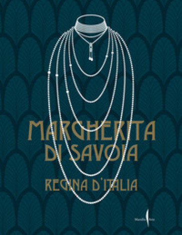 Margherita di Savoia regina d'Italia. Ediz. illustrata