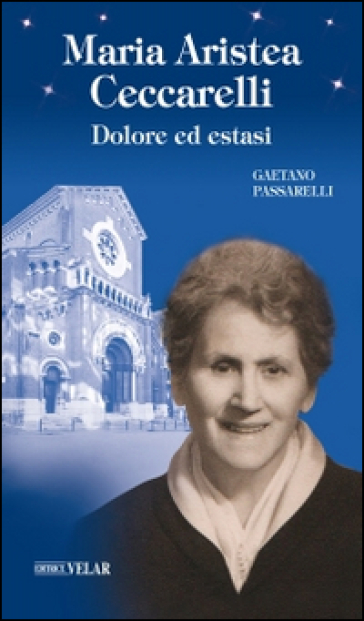 Maria Aristea Ceccarelli. Dolore ed estasi