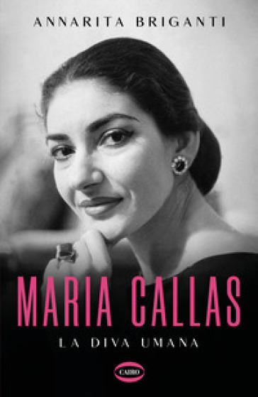 Maria Callas. La diva umana