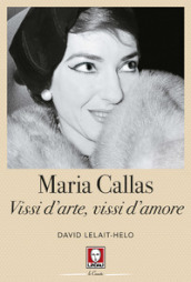 Maria Callas. Vissi d arte, vissi d amore