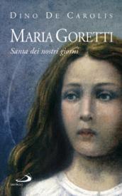 Maria Goretti. Santa dei nostri giorni