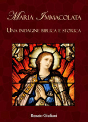 Maria Immacolata. Una indagine biblica e storica