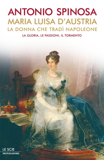 Maria Luisa d'Austria, la donna che tradì Napoleone