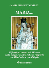 Maria... Riflessioni oranti sul Mistero della Vergine Madre e il suo rapporto con Dio Padre e con il Figlio