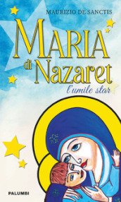 Maria di Nazaret. L umile star