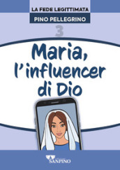 Maria, l influencer di Dio