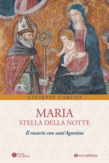 Maria, stella della notte. Il rosario con sant'Agostino