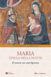 Maria, stella della notte. Il rosario con sant Agostino