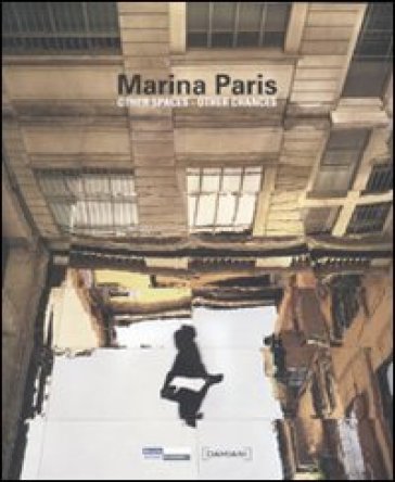 Marina Paris. Other spaces other chances. Catalogo della mostra (Saint-Etienne, 15 maggio-22 agosto 2010). Ediz. italiana, inglese e francese