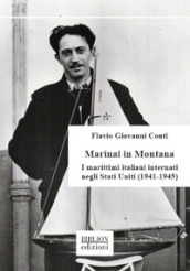 Marinai in Montana. I marittimi italiani internati negli Stati Uniti (1941-1945)