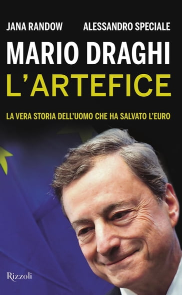 Mario Draghi. L'artefice