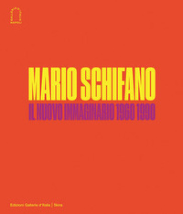 Mario Schifano. Il nuovo immaginario della pittura italiana 1960-1990