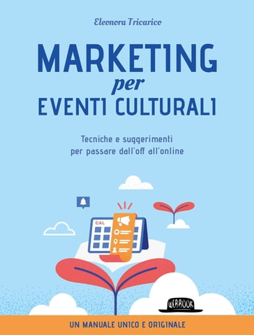 Marketing per gli eventi culturali - Tecniche e suggerimenti per passare dall'off all'online