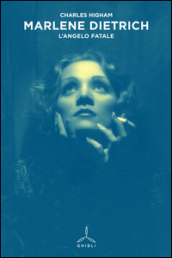 Marlene Dietrich. L angelo fatale