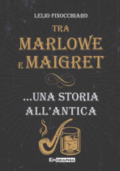 Tra Marlowe e Maigret... una storia all antica