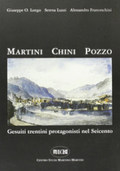 Martini Chini Pozzo. Gesuiti trentini protagonisti nel Seicento