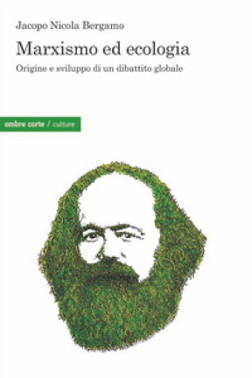 Marxismo ed ecologia. Origine e sviluppo di un dibattito globale