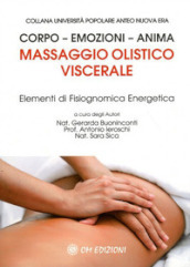 Massaggio olistico viscerale. Elementi di fisiognomica energetica