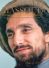 Massoud. Un ritratto intimo del leggendario leader afghano