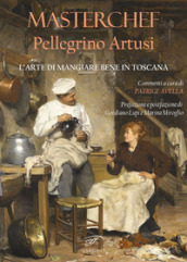 Masterchef Pellegrino Artusi. L arte di mangiare bene in Toscana