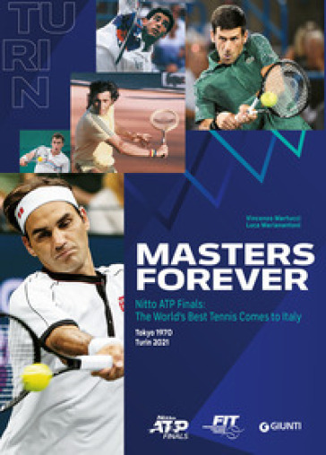 Masters Forever. Nitto ATP Finals, the World's Best Tennis Comes to Italy