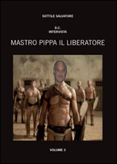 Mastro Pippa il liberatore. 3.