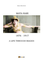Mata Hari, a life through images