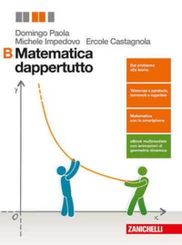 Matematica dappertutto. Vol. B. Per le Scuole superiori. Con e-book. Con espansione online