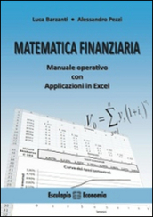 Matematica finanziaria. Manuale operativo con applicazioni in Excel