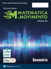 Matematica in movimento. Ediz. blu. Geometria. Per il primo biennio delle Scuole superiori. Con e-book. Con espansione online. Vol. 1