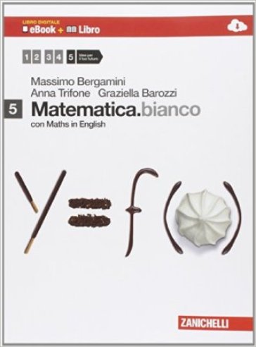 Matematica.bianco. Con Maths in english. Per le Scuole superiori. Con e-book. Con espansione online. 5.