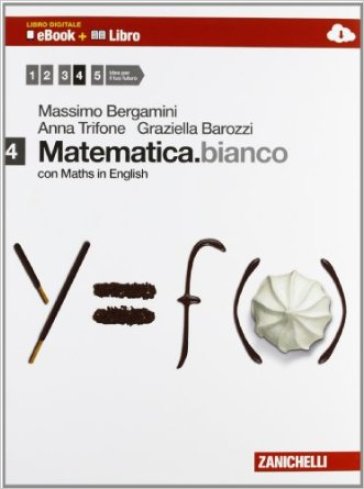 Matematica.bianco. Con Maths in english. Per le Scuole superiori. Con e-book. Con espansione online. 4.
