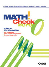 Math! Check 0. Per l ingresso nella scuola secondaria di secondo grado. Per le Scuole superiori. Con ebook. Con espansione online