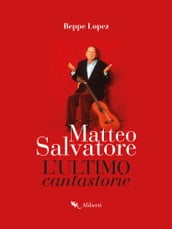 Matteo Salvatore. L ultimo cantastorie