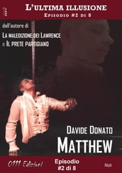 Matthew - L ultima illusione ep. #2 di 8
