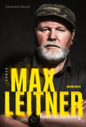 Max Leitner. Ausbrecherkonig
