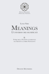 Meanings. L universo dei significati. 2: Storia della filosofia occidentale dal Seicento al primo Novecento