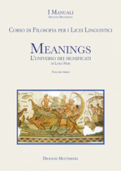Meanings. L universo dei significati. Corso di filosofia. Per le Scuole superiori. Con e-book. Con espansione online. Vol. 1