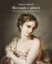 Mecenati e pittori. L arte e la società italiana nell epoca barocca