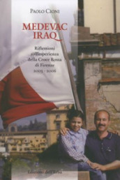 Medevac Iraq, riflessioni sull esperienza della Croce Rossa di Firenze 2003-2006