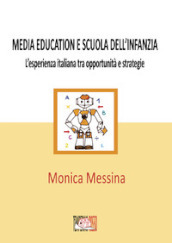 Media education e scuola dell infanzia. L esperienza italiana tra opportunità e strategie. Ediz. per la scuola